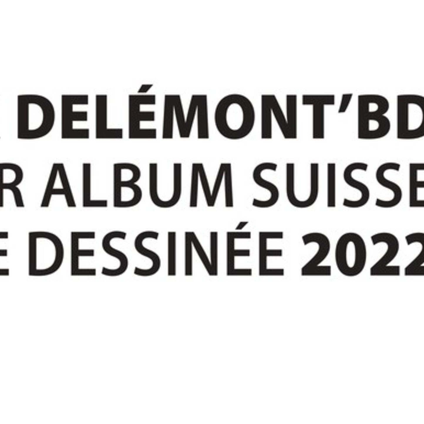 Les albums qui étaient en lice pour le Prix Delémont’BD du meilleur album de bande dessinée suisse 2022