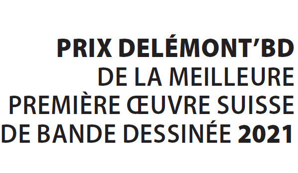 Les albums qui étaient en lice pour le Prix Delémont'BD de la meilleure première œuvre de bande dessinée suisse 2021