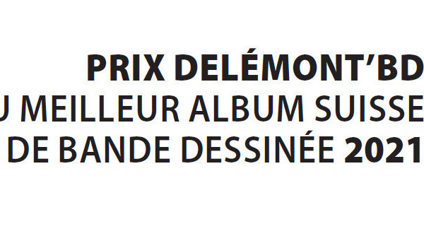 Les albums qui étaient en lice pour le Prix Delémont’BD du meilleur album de bande dessinée suisse 2021